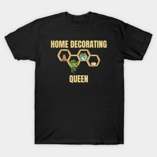 Home Decorating Queen T-Shirt